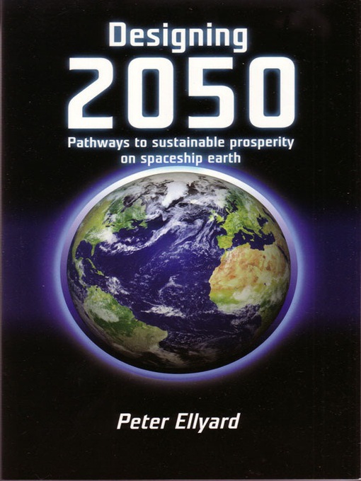 Title details for Designing 2050 by Peter Ellyard - Available